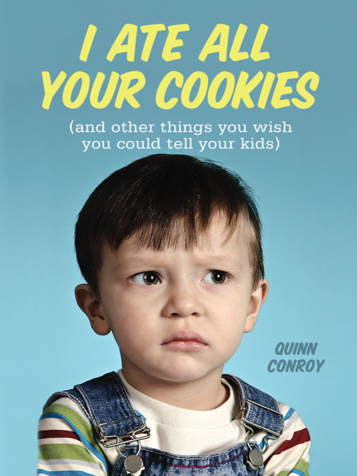 Title details for I Ate All Your Cookies by Quinn Conroy - Wait list